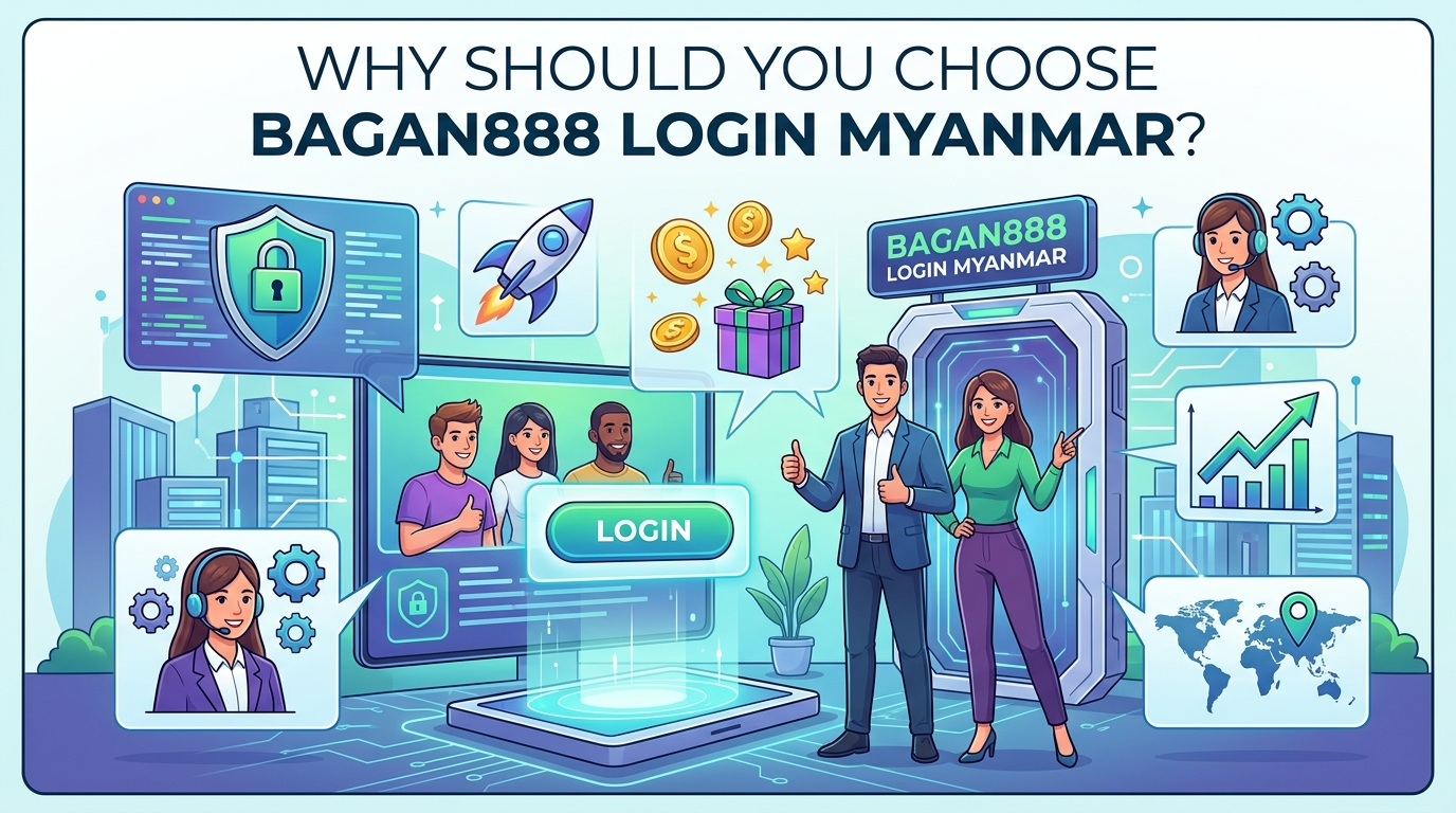 Bagan888 Login မြန်မာကို ဘာကြောင့် ရွေးချယ်သင့်သလဲ။